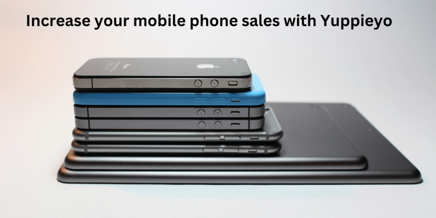 Increase your mobile phone sales with Yuppieyo